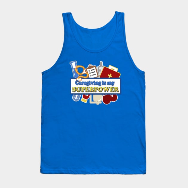 Caregiving is my Superpower Tank Top by AlondraHanley